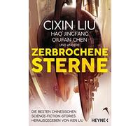 Ken Liu Cixin Liu Hao Zerbrochene Sterne: Erzählungen - Mit einer b (Tascabile)