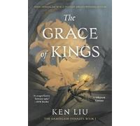 Ken Liu The Grace of Kings (Tascabile) Dandelion Dynasty