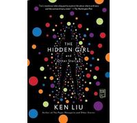 Ken Liu The Hidden Girl and Other Stories (Tascabile)