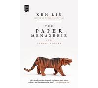 Ken Liu The Paper Menagerie and Other Stories (Tascabile)