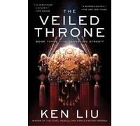 Ken Liu The Veiled Throne (Copertina rigida) Dandelion Dynasty