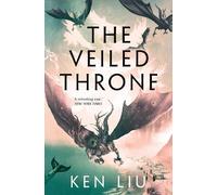 Ken Liu The Veiled Throne (Tascabile) Dandelion Dynasty