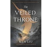 Ken Liu The Veiled Throne (Tascabile) Dandelion Dynasty