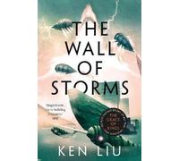 Ken Liu The Wall of Storms (Tascabile) Dandelion Dynasty