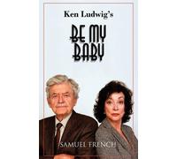 Ken Ludwig Be My Baby (Tascabile)