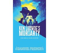 Ken Ludwig Ken Ludwig's Moriarty (Tascabile)