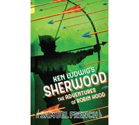 Ken, Ludwig Ken Ludwig's Sherwood: The Adventures of Robin Hood (Tascabile)