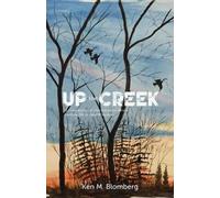 Ken M Blomberg Up the Creek (Tascabile)