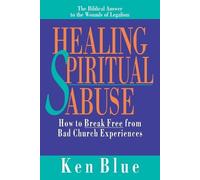 Ken M. Blue Healing Spiritual Abuse - How to Break Free from Bad Chu (Tascabile)