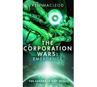 Ken MacLeod The Corporation Wars: Emergence (Copertina rigida) Corporation Wars