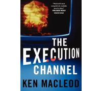 Ken MacLeod The Execution Channel (Tascabile)