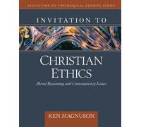 Ken Magnuson Invitation to Christian Ethics (Copertina rigida)
