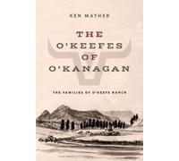 Ken Mather The O'Keefes of O'Kanagan (Tascabile)
