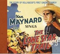 Ken Maynard Sings the Lone Star Trail (CD)