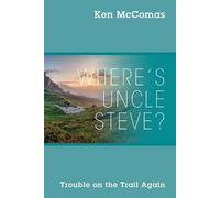 Ken McComas Where's Uncle Steve? Trouble on the Trail Again (Tascabile)