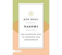 Ken Mogi Petra Nagomi: Der japanische Weg zu Harmonie und Lebensfre (Tascabile)