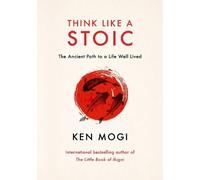 Ken Mogi Think Like a Stoic (Copertina rigida)