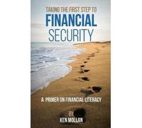 Ken Mollan Taking The First Step To Financial Security (Copertina rigida)
