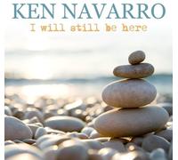 Ken Navarro - I Will Still Be Here