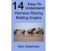 Ken Osterman 14 Easy-To-Understand Harness Racing Betting Angles (Tascabile)