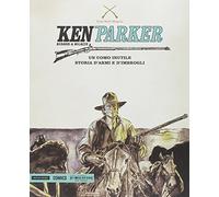 Ken Parker 10. Un uomo inutile. Storia d'armi e d'imbrogli