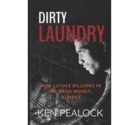 Dirty Laundry: How I Stole Billions in CIA Drug Money, Almost