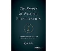 The Spirit of Wealth Preservation: Leverage Your Finite Life for the Infinite Good