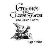 Ken Priebe Gnomes of the Cheese Forest and Other Poems (Tascabile)