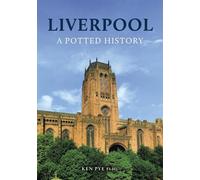 Ken Pye Liverpool: A Potted History (Tascabile) A Potted History