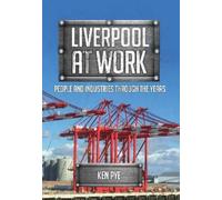 Ken Pye Liverpool at Work (Tascabile) At Work