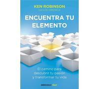 Ken Robinson Encuentra tu elemento: El camino para descubrir to pasi (Tascabile)