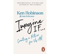 Ken Robinson Imagine If... (Tascabile)
