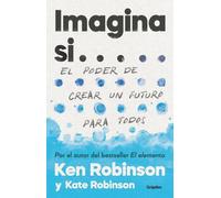 Ken Robinson Ka Imagina si... el poder de crear un futuro para todos (Tascabile)