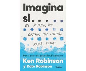 Ken Robinson Ka Imagina si... el poder de crear un futuro para todos (Tascabile)