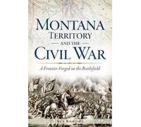Ken Robison Montana Territory and the Civil War (Tascabile)