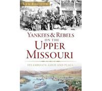 Ken Robison Yankees & Rebels on the Upper Missouri (Tascabile)