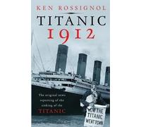 Ken Rossignol Titanic 1912 (Tascabile)