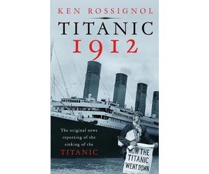 Ken Rossignol Titanic 1912 (Tascabile)