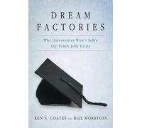 Ken S. Coates Bill Morrison Dream Factories (Tascabile)