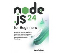 Ken Salem Node.js 24 for Beginners: Master the Next LTS of Node.js: (Tascabile)