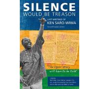 Ken Saro-Wiwa Silence Would Be Treason (Tascabile)