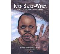 Ken Saro-Wiwa. Storia di un ribelle romantico - 2018 - Becco Gial