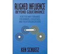 Ken Schuetz Aligned Influence®: Beyond Governance (Tascabile)