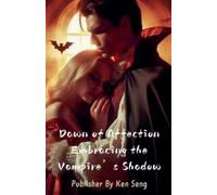 Ken Seng Dawn of Affection Embracing the Vampire's Shadow (Tascabile)