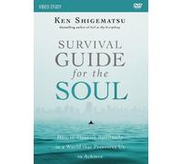Survival Guide for the Soul Video Study: How to Flourish Spiritually in a World That Pressures Us to Achieve