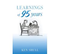 Ken Shull LEARNINGS of 95 years (Tascabile)