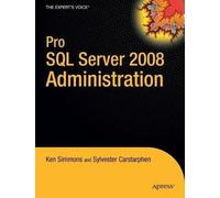 Ken Simmons Sylvester Carstarphen Pro SQL Server 2008 Administration (Tascabile)