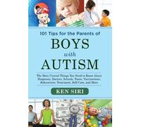 Ken Siri 101 Tips for the Parents of Boys with Autism (Tascabile)