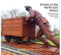 Ken Smith Echoes of the North East Miners (Copertina rigida)