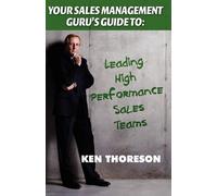 Ken Thoreson Your Sales Management Guru's Guide To. . . Leading High (Tascabile)